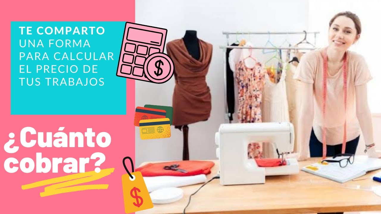 ¿Cuánto cobrar por tus trabajos de costura? Te comparto una forma para