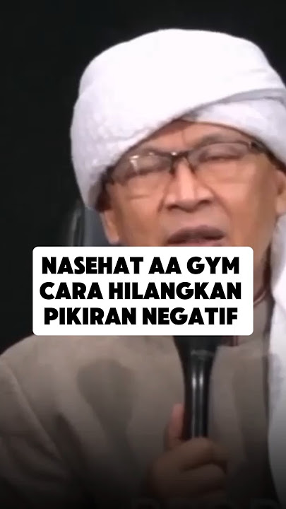 Hilangkan pikiran negatif  -AA gym - #aagymterbaru #ceramahsingkat #reminder