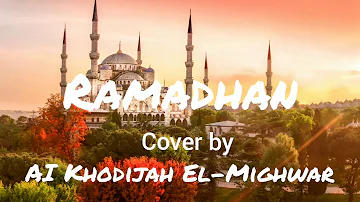 RAMADHAN - LIRIK + ARTI (INDONESIA) - Cover By AI KHODIJAH EL-MIGHWAR