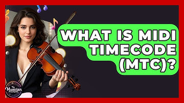 What Is MIDI Timecode (MTC)? - The Musician Encyclopedia