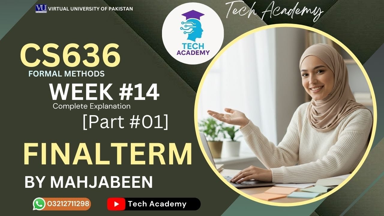CS636 Formal Methods | FINALTERM | WEEK 14 | PART 1| Easy & Correct| Lecture 14 | VU | By Mah Jabeen