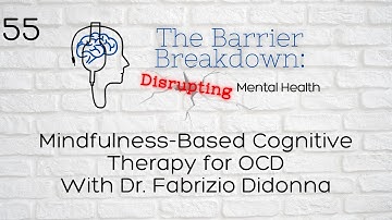 Episode 55: Mindfulness-Based Cognitive Therapy for OCD