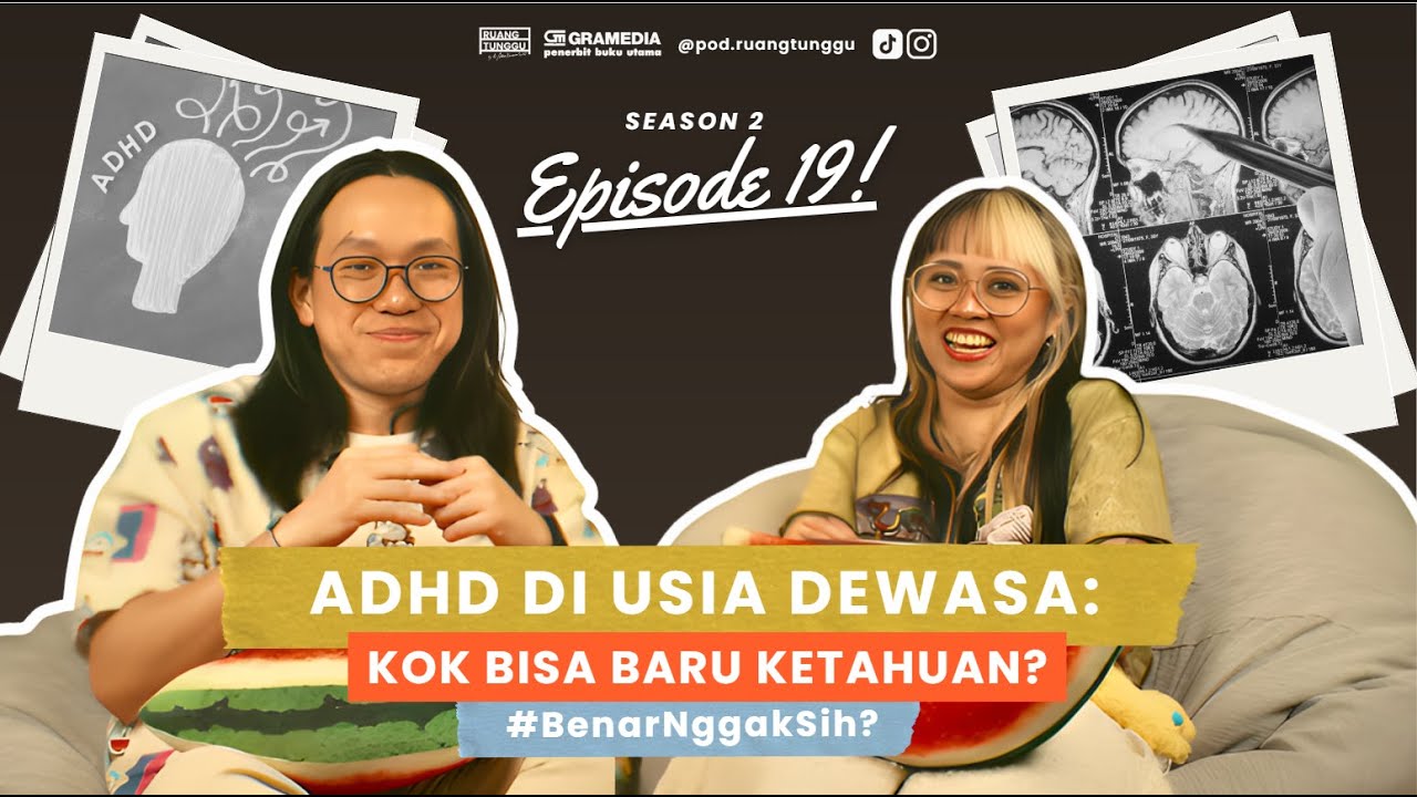 ADHD di Usia Dewasa: Kok Bisa Baru Ketahuan? | POD. RUANG TUNGGU #S2 | EP. 19