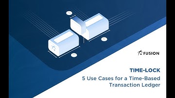 Fusion Time-Lock: 5 Use Cases for a Time-Based Transaction Ledger