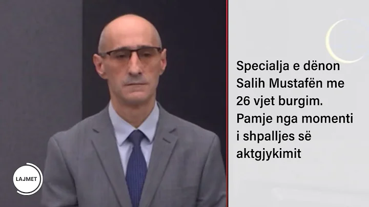 Specialja e dnon Salih Mustafn me 26 vjet burgim  ...