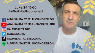 Daily Reflection | Luke 24:13-35 | #WhatHadHappened | April 7, 2021
