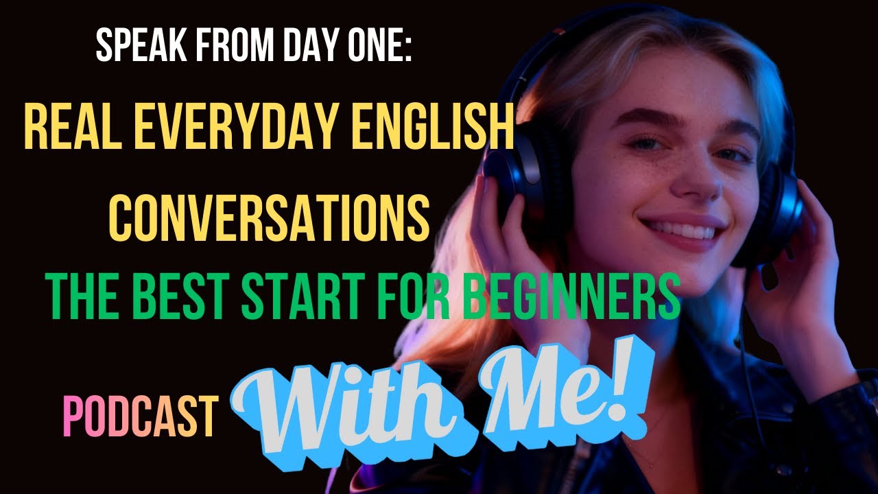 Speak From Day One: Real Everyday English Conversations | The Best Start for Beginners