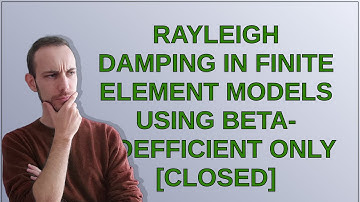 Rayleigh damping in Finite Element Models using beta-coefficient only [closed]
