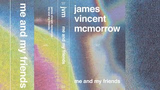 Video thumbnail of "James Vincent McMorrow - Me And My Friends"