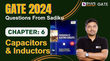 GATE 2024 EE/EC | Network | Capacitors and Inductors (Chapter-6) | BYJU