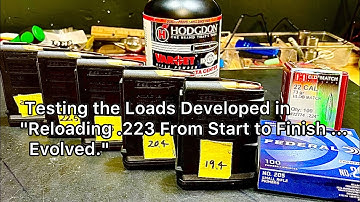 Testing the Loads Developed in “Reloading .223 from Start to Finish… Evolved.“￼