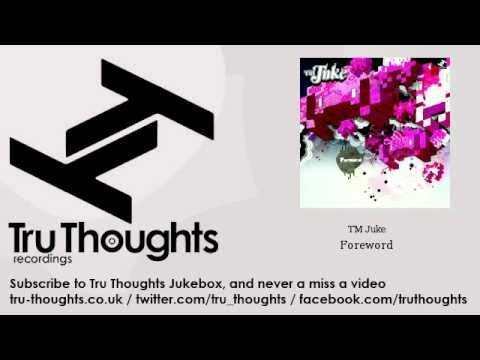 Watch TM Juke - Foreword on YouTube Watch TM Juke - Foreword on YouTube
