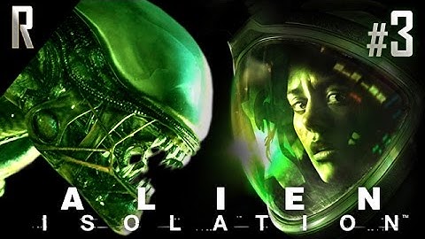 ► Alien: Isolation - Walkthrough HD - Part 3