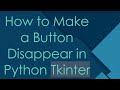 How to Make a Button Disappear in Python Tkinter