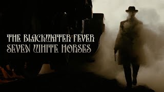 The Blackwater Fever - Seven White Horses (Unofficial Music Video)