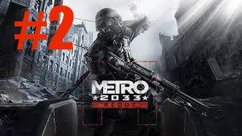 Metro 2033 Redux Gameplay Walkthrough - Part 2 - THE CHASE
