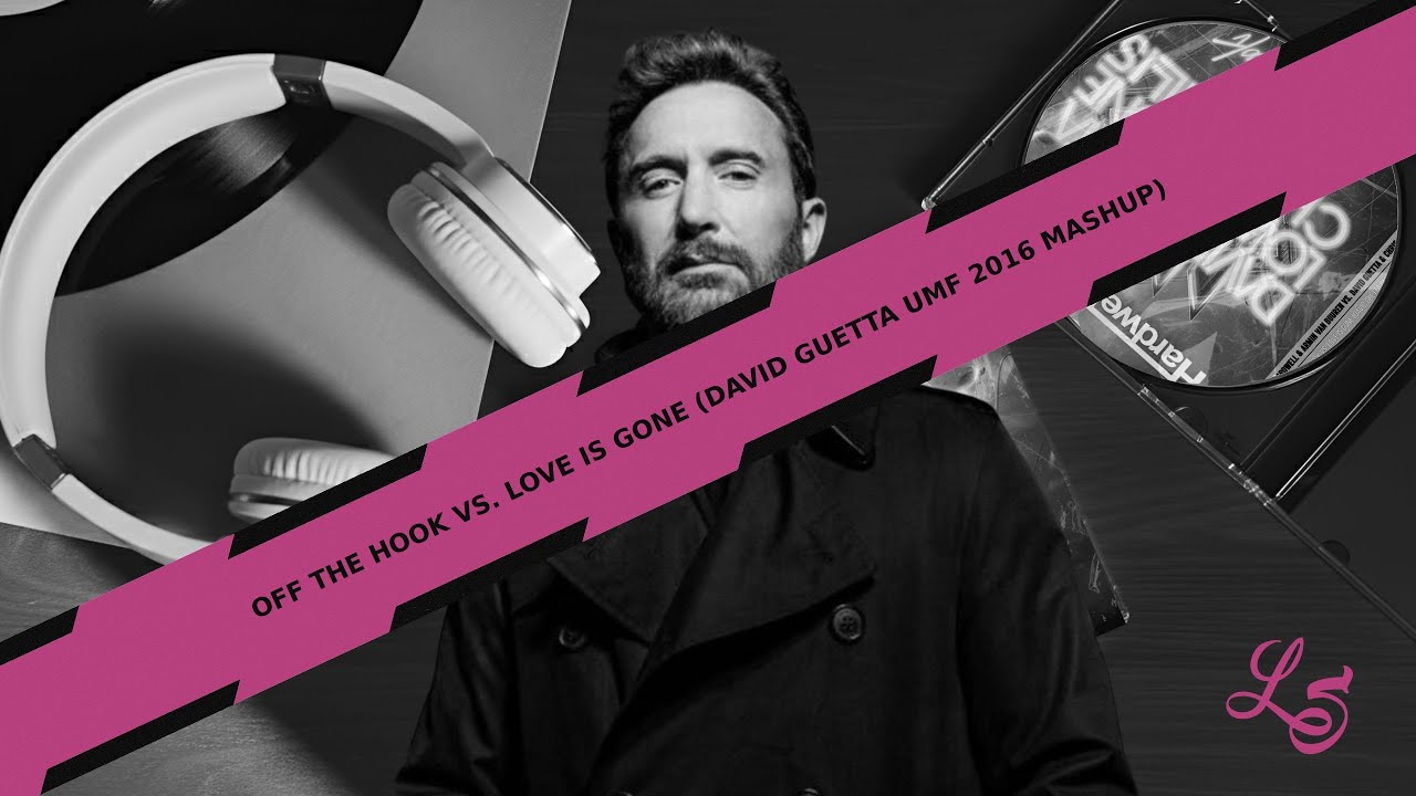 Off The Hook vs. Love Is Gone (David Guetta UMF 2016 Mashup) [León Salgado Remake]