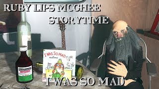 Ruby Lips McGhee's Storytime - I Was So Mad