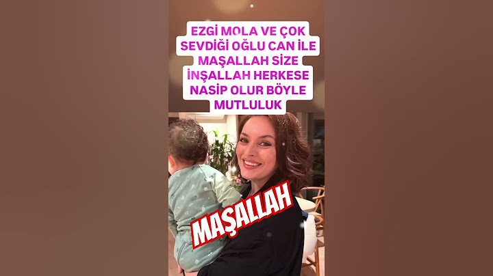 EZGİ MOLA VE ÇOK SEVDİĞİ OĞLU CAN..