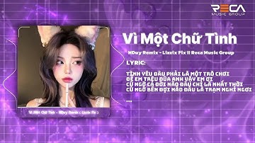 Vì Một Chữ Tình - NDuy x Lizzix Remix || Anh Đánh Đổi Cả Tương Lai Để Em Chẳng Phải Thua Ai 