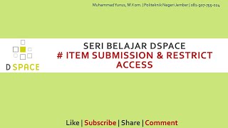 Seri Belajar DSpace# Part 3 Item Submission & Restrict Access Seri Belajar DSpace# Part 3 Item Submission & Restrict Access