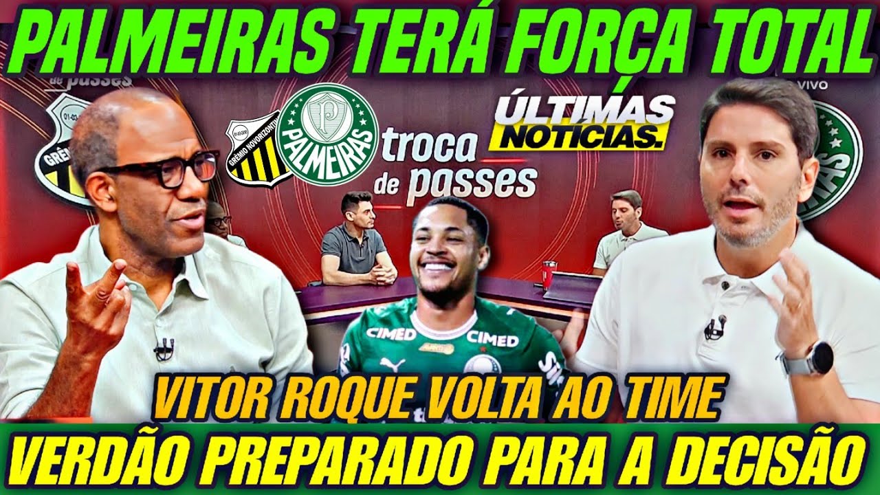 💥 PALMEIRAS TERÁ FORÇA TOTAL PARA A DECISÃO | VITOR ROQUE PRONTO PRA JOGAR | VERDÃO PREPARADO 