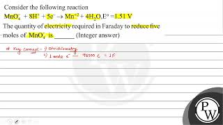Consider the following reaction \[ \mathrm{MnO}_{4}^{-}+8 \mathrm{H}^{+}+5 \mathrm{e}^{-} \right...