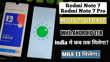 Redmi Note 7 And Redmi Note 7 Pro Next Update Miui 12.5 With Android 11? Redmi Note 7/7 Pro Miui 13?