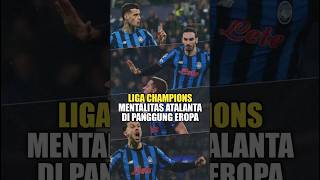 Liga Champions : Mentalitas Atalanta Di Panggung Eropa #shorts