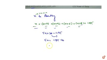 Q.33 The sum of five consecutive odd numbers is 1185, what are the numbers ?(A) 231, 233, 235