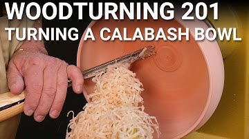 Woodturning 201 - Video 1 - Turning a Calabash Bowl