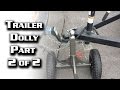 Trailer Dolly -- Part 2 of 2