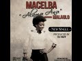 Macelba _Alamu Anu _ Official Audio {Prod By Dj Sley}