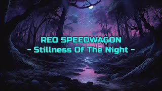 REO Speedwagon - &quot;Stillness Of The Night&quot; HQ/With Onscreen Lyrics!