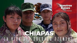 Nuestras Raíces “Chiapas: La vida del Soldado Tzental”.