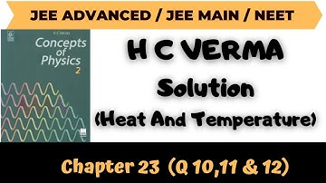 H C Verma Solutions Chapter 23 (Heat and Temperature) Q 10,Q 11 & Q12 By Abhishek Anand Sir