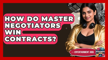 How Do Master Negotiators Win Contracts? - Entertainment Jobs
