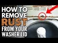 How to More Easily Remove Rust from your Clothes Washer Lid