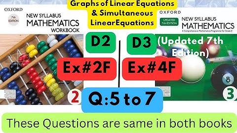 Same Questions in both books, Linear Equations, D2, Ex#2F, D3(Updated Edition), Ex #4F, Q 5 to 7.