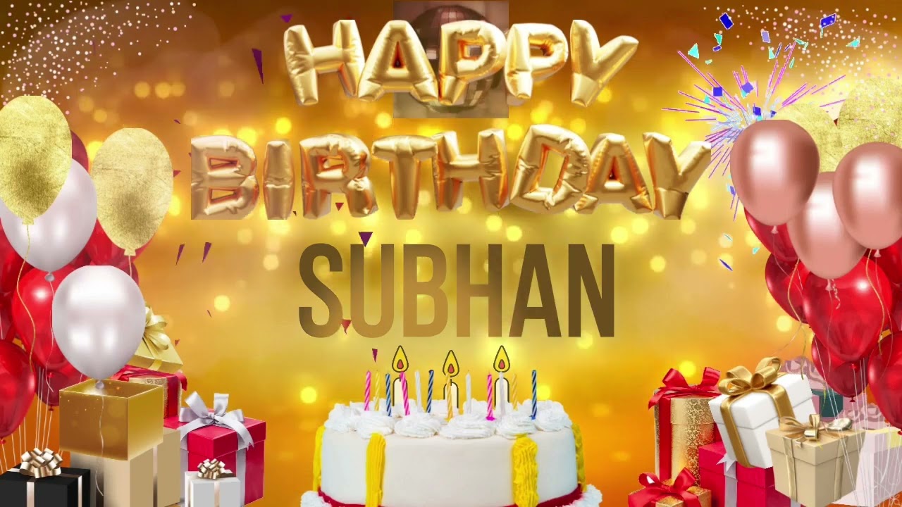 SUBHAN   Happy Birthday Subhan