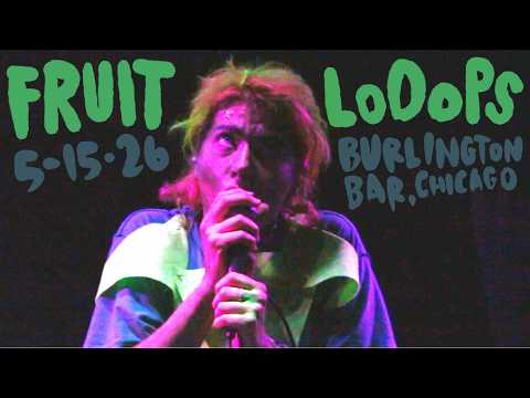 Fruit LoOops at The Burlington, Chicago - 5/15/26