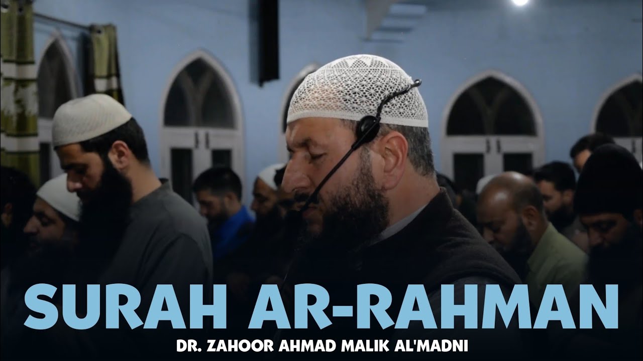 Surah Ar-Rahman | Beautiful Recitation | Dr. Zahoor Ahmad Malik Al'Madni | Tawheed Presentation |