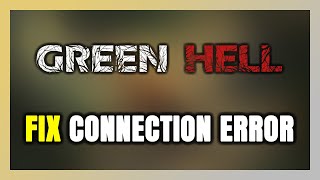 How to FIX Green Hell Connection Error / Server Error!