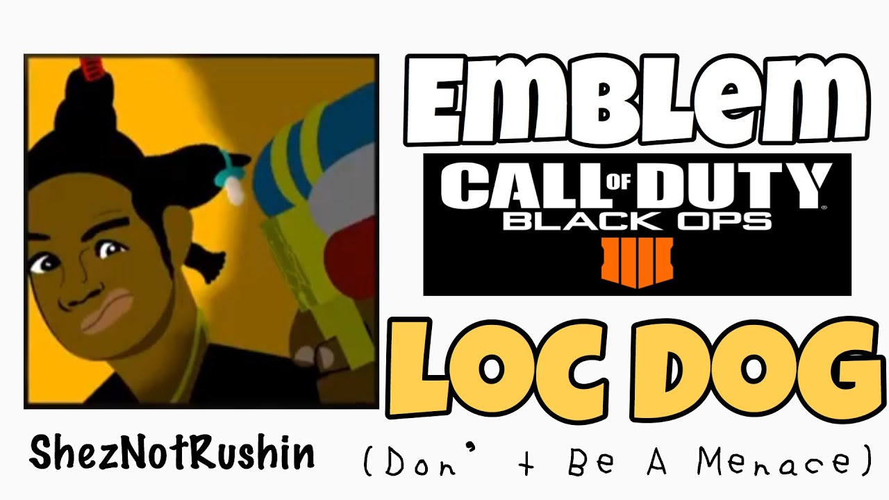 COD BO4 Emblem Loc Dog (Don’t Be A Menace) YouTube