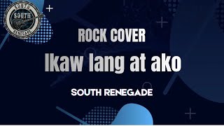 Ikaw Lang At Ako South Renegade Rock Cover