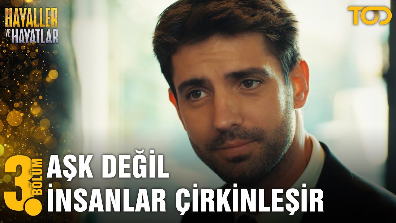 Aşk Değil İnsanlar Çirkinleşir - Hayaller ve Hayatlar - YouTube