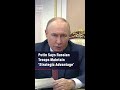 Putin Says Russian Troops Maintain ‘Strategic Advantage’