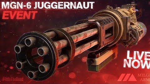 INTO THE DEAD 2 - MGN-6 JUGGERNAUT EVENT