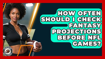 How Often Should I Check Fantasy Projections Before NFL Games? | Gridiron Data Digest News