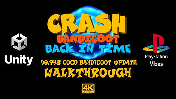 Crash Bandicoot - Back In Time v0.94b (2023) (Fan Game) 100% Walkthrough - PS1 Vibes in Unity 4K-UHD